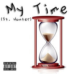 My Time (Ft. Hunter.)
