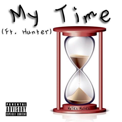 My Time (Ft. Hunter.)