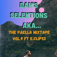 The Paella Mixtape AKA Dan's Selektions Vol.9 ft E.clips3