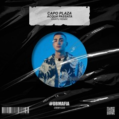 Capo Plaza - Acqua Passata (Kaapu Remix) [BUY=FREE DOWNLOAD]*