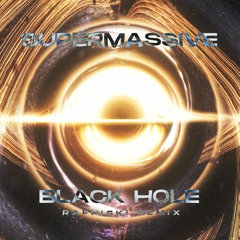 Supermassive - Black Hole (Rafiuski Rmx)