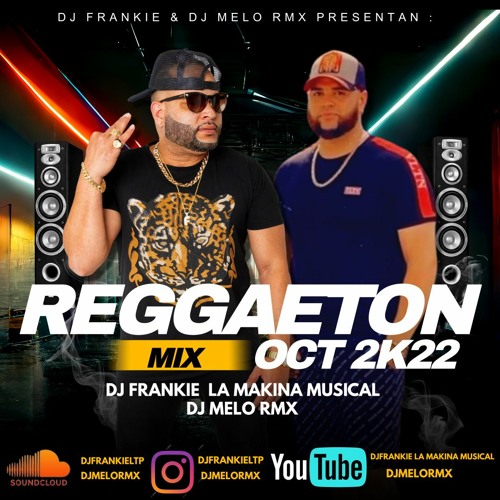 Stream Reggaeton Mix (Oct 2K22) Dj Melo Rmx & DjFrankie La Makina