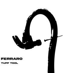 FERRARO: TUFF TOOL [MF019]
