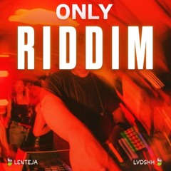 ONLY RIDDIM
