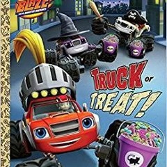 PDFDownload~ Truck or Treat! Blaze and the Monster Machines Big Golden Book