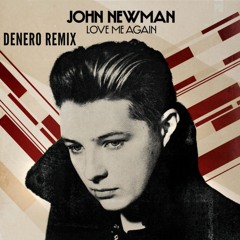 John Newman - Love Me Again (Denero Remix) [FREE DOWNLOAD]