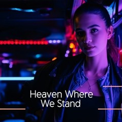 Heaven Where We Stand