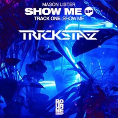 Mason Lister - Show Me (Trickstaz Remix) Free Download!!!