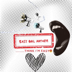 Easy Girl Anthem (Think I'm Easy)
