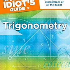 View PDF The Complete Idiot's Guide to Trigonometry by   Ph.D. Fotiyeva &  Dmitriy Fotiyev