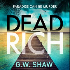 DEAD RICH by G.W. Shaw, read by Charlotte Worthing - audiobook extract