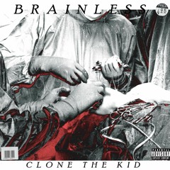 BRAINLESS (PROD. CLONE)