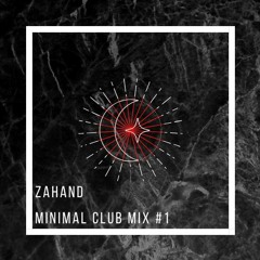 Zahand - Minimal Club Mix #1