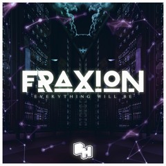 Fraxion - Everything Will Be [Free Download]