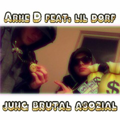 Jung Brutal Asozial feat. lil dorf