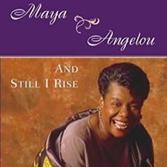 Still I Rise,  Maya Angelou