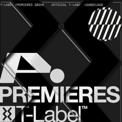 T-LABEL PREMIERES