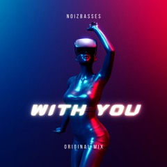 NOIZBASSES - WITH YOU