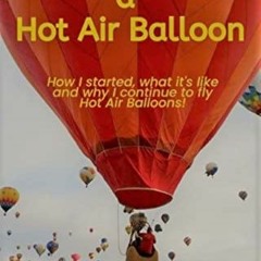 [Free] PDF 💑 Why I Fly a Hot Air Balloon: How I started, what it's like and why I co