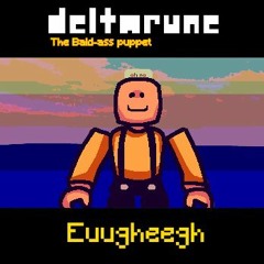 [DELTARUNE: the bald-ass puppet] Euugheegh (V2)