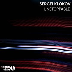 [FREE DL] Sergei Klokov - Unstoppable (Original Mix)