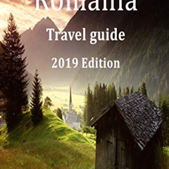 [Read] KINDLE 📑 Romania Travel Guide 2019 Edition by  Daniel B. Smith EBOOK EPUB KIN