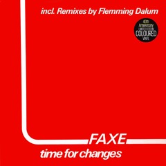 Faxe - Time To Changes (Flemming Dalum Remix)