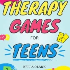 PDF/BOOK Therapy Games for Teens: Engaging Activities for Social Growth, Self-Esteem