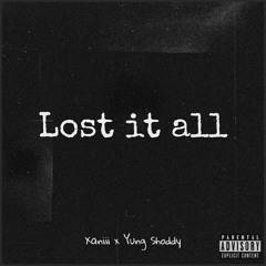 Lost it All (feat. Yung Shoddy)