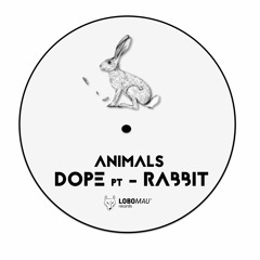 Dope - Rabbit . # EP ANIMALS  3wav