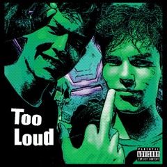 Too Loud ft. FinnINTL. (prod. Hokatiwi)