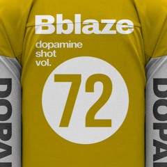 Dopam:ne Shot 72 - Bblaze