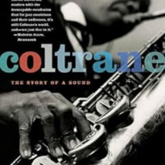 ACCESS EBOOK 🖍️ Coltrane: The Story of a Sound (PICADOR) by Ben Ratliff EBOOK EPUB K