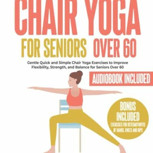 Stream == Chair Yoga for Seniors Over 60, Quick & Simple 10-Minute Chair  Yoga Exercises with Step-By-S by User 884542757