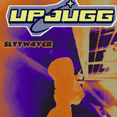 UP(JUGG)+ SlyyW4v3rUP