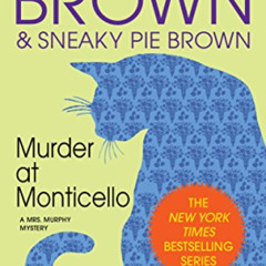 [Access] KINDLE 🗃️ Murder at Monticello: A Mrs. Murphy Mystery by  Rita Mae Brown KI