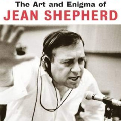 Get KINDLE 📨 Excelsior, You Fathead!: The Art and Enigma of Jean Shepherd (Applause