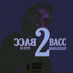 Bacc 2 Bacc ft. Branlevelup