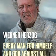 Free AudioBook Every Man for Himself and God Against All by Werner Herzog 🎧 Listen Online