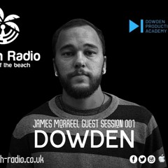 Beach Radio.co.uk James Morreel Guest Sessions #001 DOWDEN
