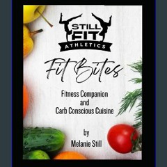 Read PDF 📚 Fit Bites: Fitness Companion and Carb Conscious Cuisine Full Pdf