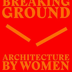 Read EPUB 💛 Breaking Ground: Architecture by Women by  Jane Hall EPUB KINDLE PDF EBO