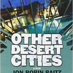GET PDF 📒 Other Desert Cities by Jon Robin Baitz,Honor Moore [PDF EBOOK EPUB KINDLE]