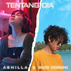 Ashilla & Budi Doremi - Tentang Dia