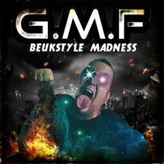 G.M.F BEUKSTYLE MADNESS ON TOXIC SICKNESS / MARCH / 2021