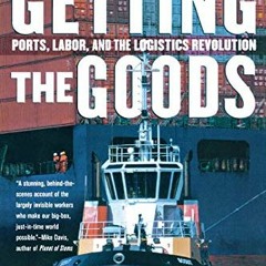 Read online Getting the Goods: Ports, Labor, and the Logistics Revolution by  Edna Bonacich &  Jake