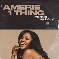Amerie - 1 Thing (Féry Remix)