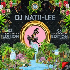 DJ NATII LEE - EDITION SAISON 3  EPISODE 26 - COSMOSRADIO & ENCYCLOPEDIA 2022