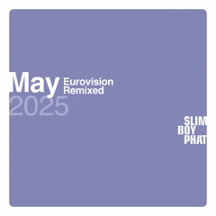 2025 May (Eurovision 2025 Remixed)