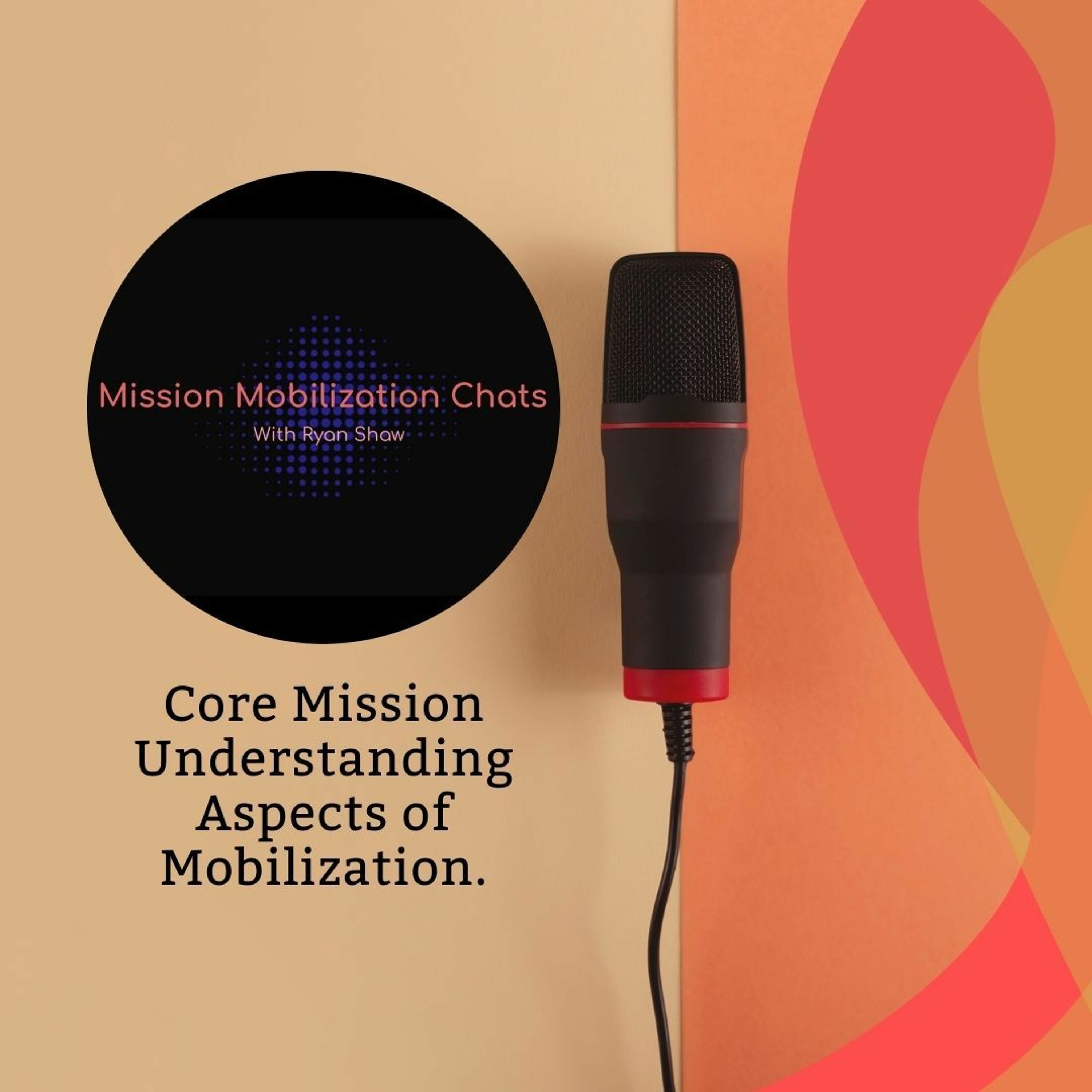 Episode 39 Core Mission Understanding Aspects Of Mobilization. episode artwork